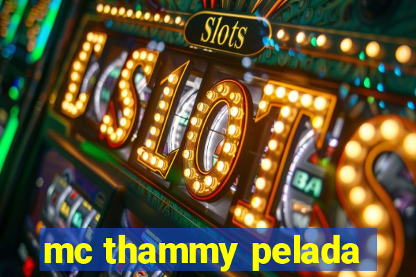 mc thammy pelada